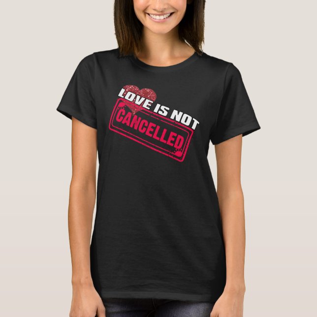 Liebe wird nicht abgesagt St Valentines Romantisch T-Shirt (Vorderseite)