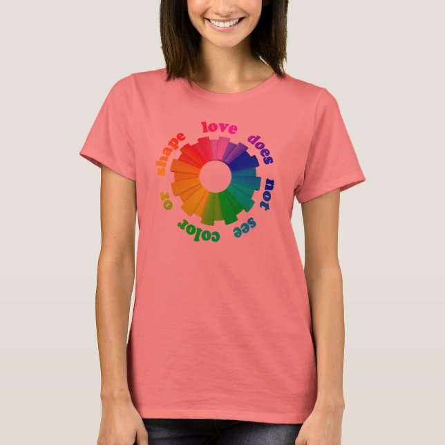 Liebe wird weder Farbe noch Form angezeigt T-Shirt (Vorderseite)