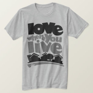 Liebe, wo Sie Tee-Shirt leben T-Shirt