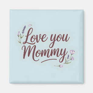 Liebe You Mommy Elegante Script Floral Magnet