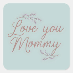 Liebe You Mommy Elegante Script Floral Quadratischer Aufkleber