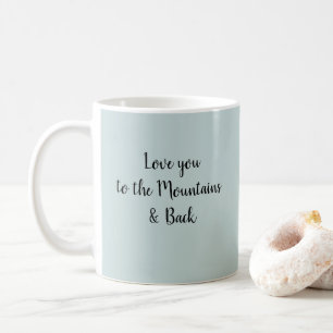 Liebe zu den Bergen und zurück Zitat Kaffeetasse