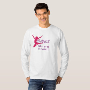 Liebe zu tanzen, wie Sie es Gemeinen Party T-Shirt