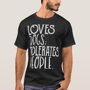 Lieben Hund tolerieren Menschen Funny Hund Lover P T-Shirt
