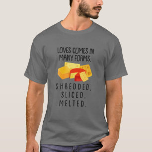 Lieben kommen in vielen Formen lustigen Käse Pun F T-Shirt