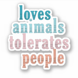 Lieben Tiere tolerieren Leute Funny Animal Lover Aufkleber