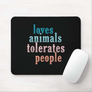 Lieben Tiere tolerieren Leute Funny Animal Lover Mousepad