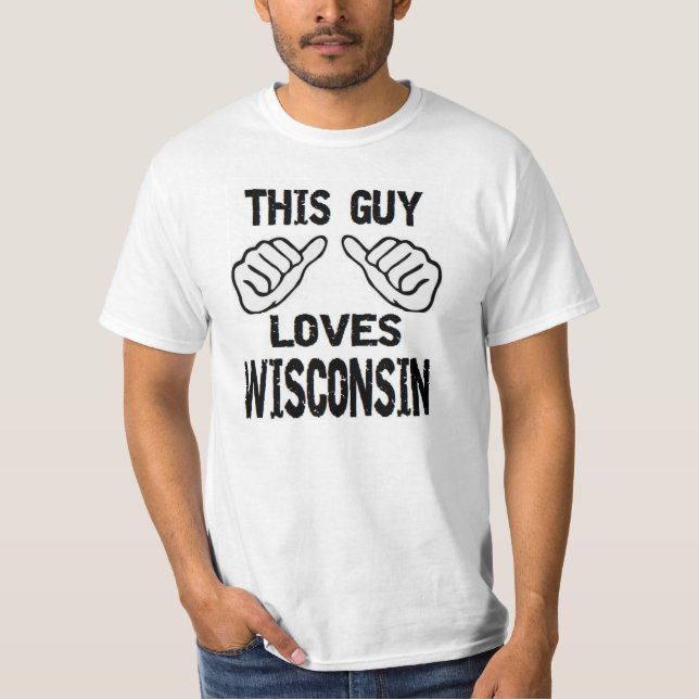 Lieben Wisconsin dieses Typ T-Shirt (Vorderseite)