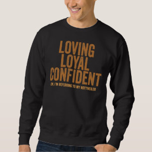 Liebend Loyal Confident Oh, ich beziehe mich auf m Sweatshirt