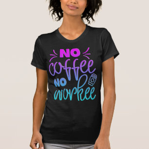 Liebenswerte lustige Kaffee-Zitat Kein-Arbeit-Shir T-Shirt