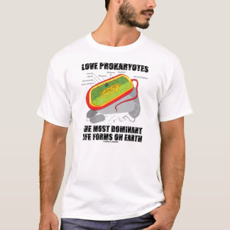 LiebeProkaryotes die dominierendsten Lebensformen T-Shirt