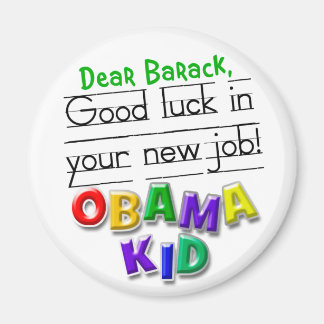 Lieber Barack, viel Glück in Ihrer neuen Arbeit! Magnet