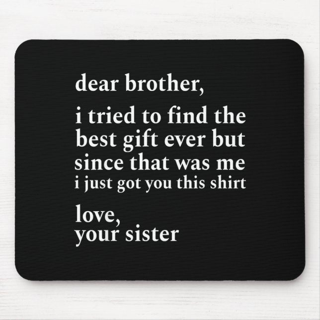 Lieber Bruder, ich habe versucht, den ich habe dir Mousepad (Vorne)