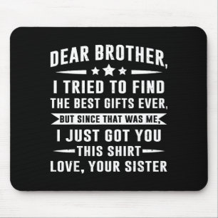 Lieber Bruder, ich habe versucht, lustigen Geschwi Mousepad