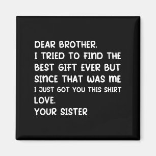 Lieber Bruder, ich versuchte, die Ever zu finden, Magnet