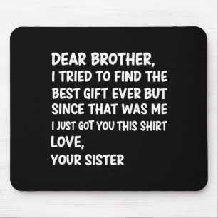 Lieber Bruder, ich versuchte, die Ever zu finden, Mousepad