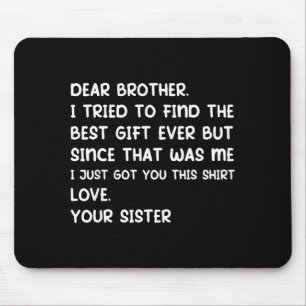 Lieber Bruder, ich versuchte, die Ever zu finden, Mousepad