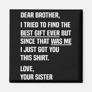 Lieber Bruder Zitat Lustiger Geschwister Humor Wit Magnet