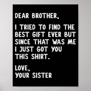 Lieber Bruder Zitat Lustiger Geschwister Humor Wit Poster