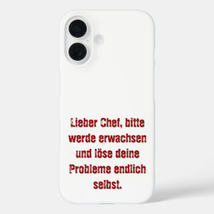 "Lieber Chef, bitte werde erwachsen..." iPhone 16 Hülle