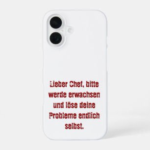 "Lieber Chef, bitte werde erwachsen..." iPhone 16 Hülle