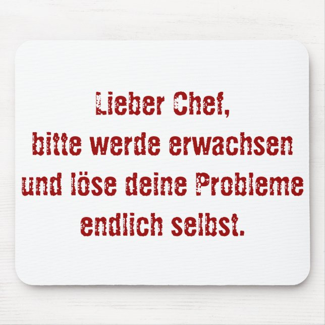 "Lieber Chef, bitte werde erwachsen..." Mousepad (Vorne)