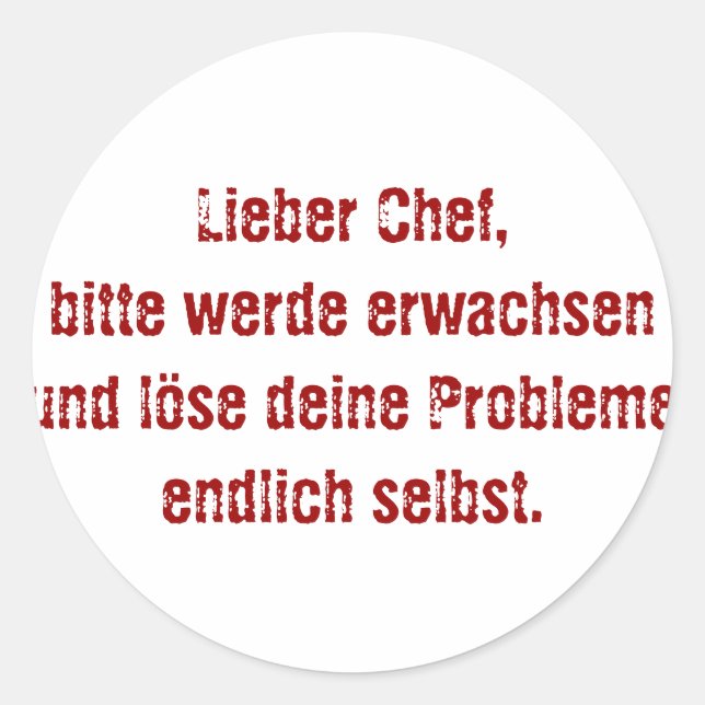 "Lieber Chef, bitte werde erwachsen..." Runder Aufkleber (Vorderseite)