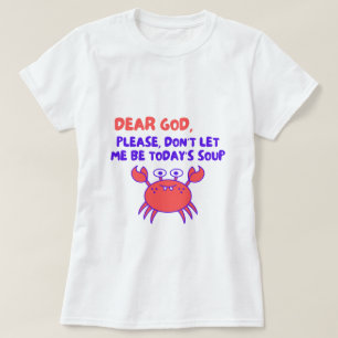 Lieber Gott, bitte lass mich nicht die Suppe von h T-Shirt