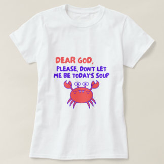 Lieber Gott, bitte lass mich nicht die Suppe von h T-Shirt