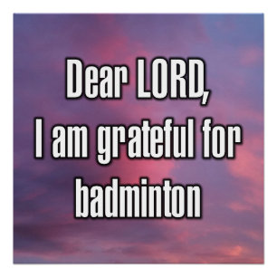 Lieber Gott, ich bin dankbar für Badminton Poster