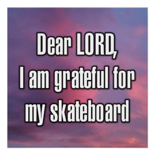 Lieber Gott, ich bin dankbar für mein Skateboard Poster