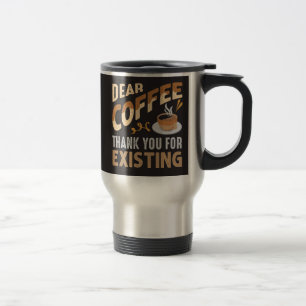 Lieber Kaffee Danke, dass es dich gibt Lustig  Reisebecher