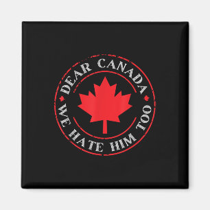 Lieber Kanada, wir hassen ihn auch Magnet