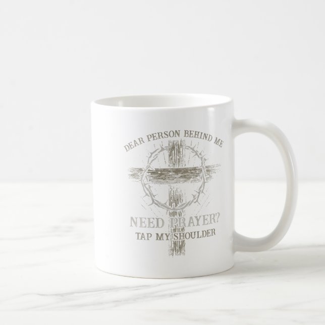 Lieber Mensch hinter mir braucht Gebet Gestochen m Kaffeetasse (Rechts)
