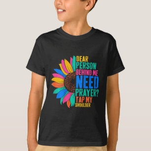 Lieber Mensch hinter mir braucht Gebet Gestochen m T-Shirt