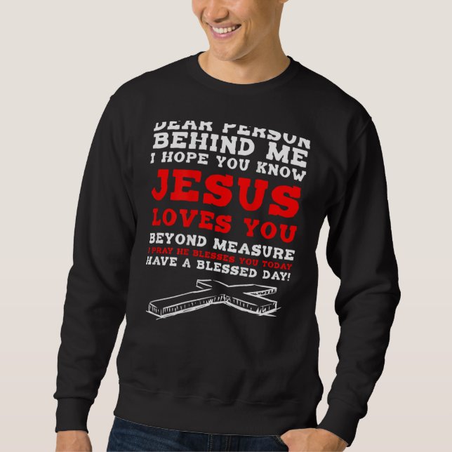 Lieber Mensch hinter mir, ich hoffe, du weißt, Jes Sweatshirt (Vorderseite)