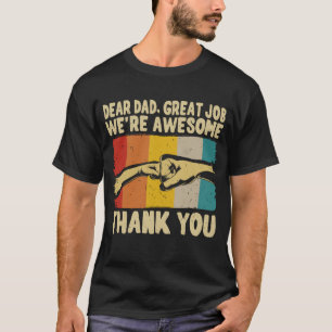 Lieber Papa, tolle Arbeit, wir sind großartig, dan T-Shirt