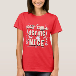 Lieber Santa, Definition 'Nice' - Holiday Mischief T-Shirt