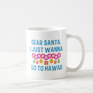 Lieber Santa I will nur nach Hawaii gehen Kaffeetasse
