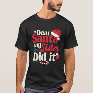 Lieber Santa meine Schwester tat es T-Shirt