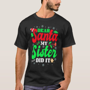 Lieber Santa meine Schwester tat es T-Shirt