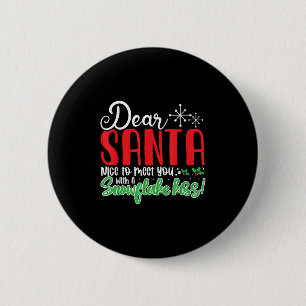 Lieber Santa Nice mit Ihnen einen Schneeflocken Ku Button