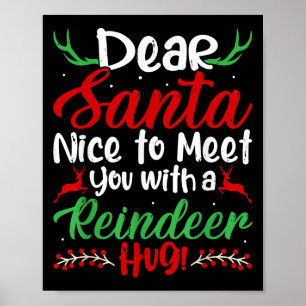 Lieber Santa Nice, um mit Ihnen eine Rentierumarmu Poster