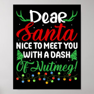 Lieber Santa Nice, um mit Ihnen einen Dash Nutmeg  Poster