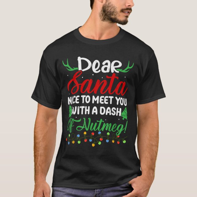 Lieber Santa Nice, um mit Ihnen einen Dash Nutmeg  T-Shirt (Vorderseite)