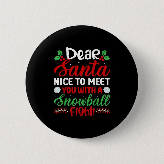 Lieber Santa Nice, um mit Ihnen einen Schneeballka Button (Vorderseite)