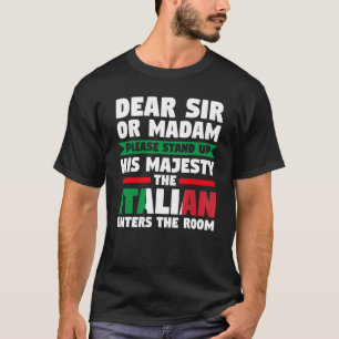lieber Sir oder madam Stand Italienisch kommt Ital T-Shirt