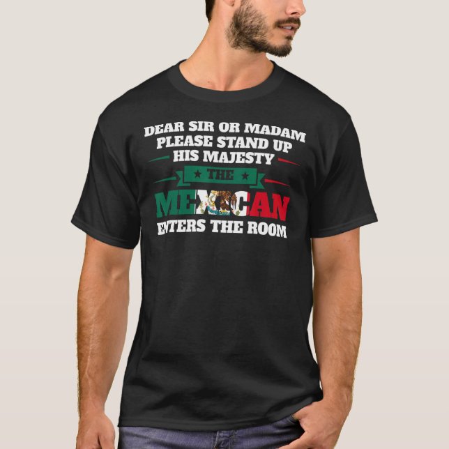 Lieber Sir oder Madam Stand Mexican kommt nach Mex T-Shirt (Vorderseite)