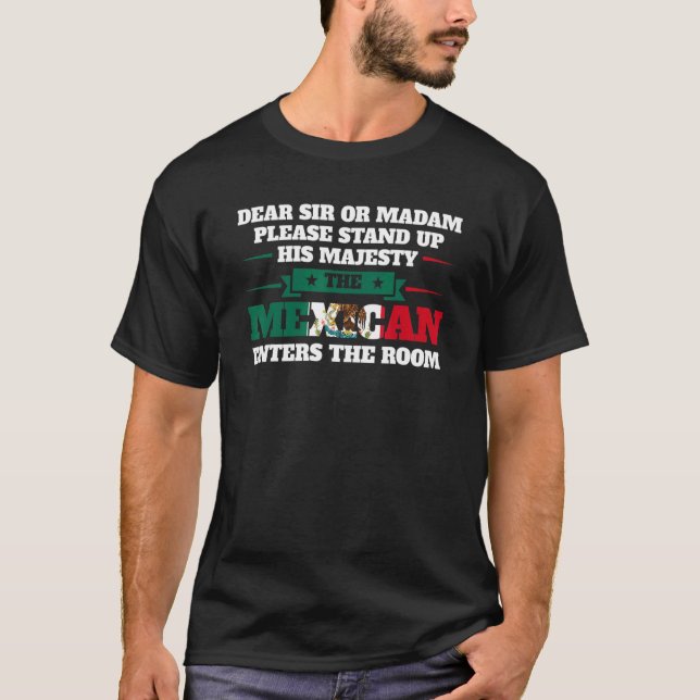 Lieber Sir oder Madam Stand Mexican kommt nach Mex T-Shirt (Vorderseite)