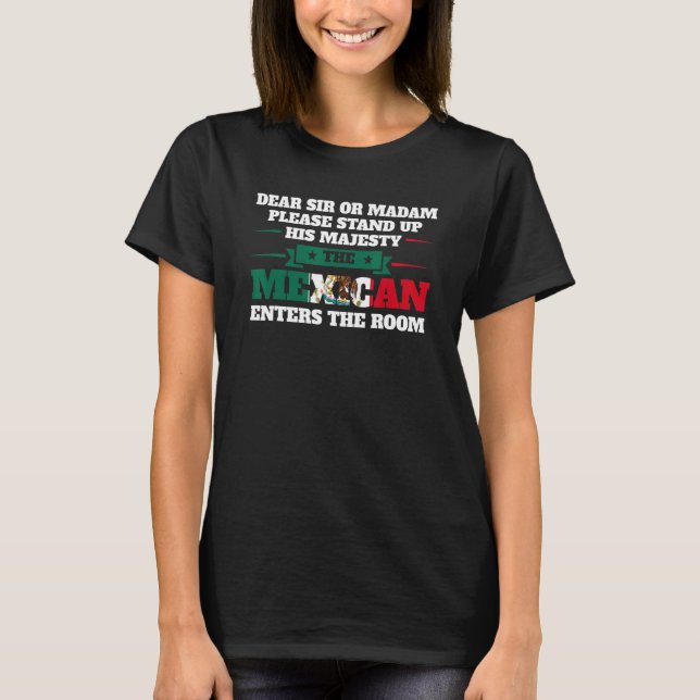 Lieber Sir oder Madam Stand Mexican kommt nach Mex T-Shirt (Vorderseite)